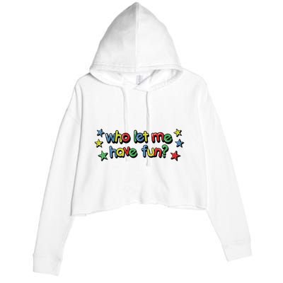 Who Let Me Have Fun Crop Fleece Hoodie