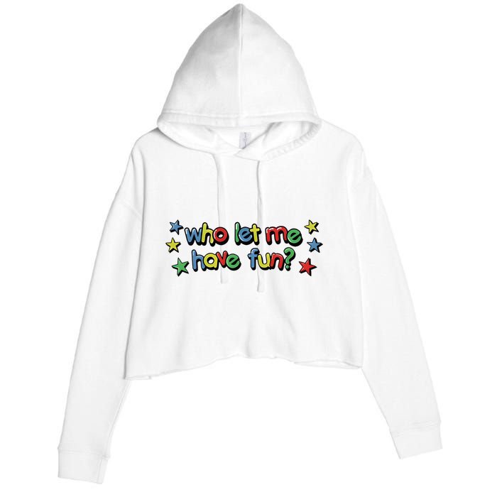 Who Let Me Have Fun Crop Fleece Hoodie