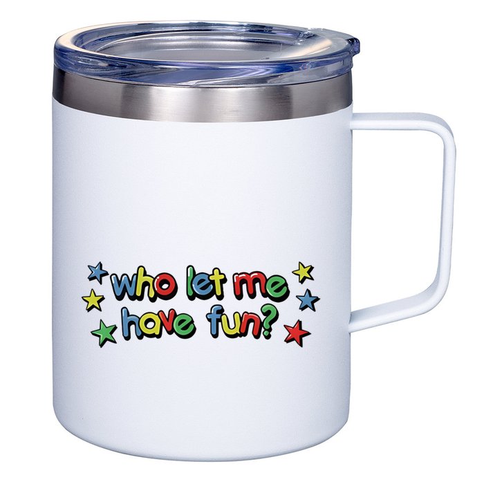 Who Let Me Have Fun 12oz Stainless Steel Coffee Mug