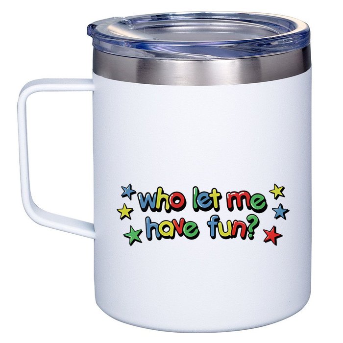 Who Let Me Have Fun 12oz Stainless Steel Coffee Mug