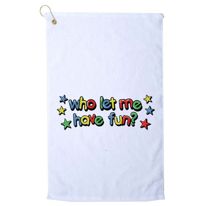 Who Let Me Have Fun Golf Towel
