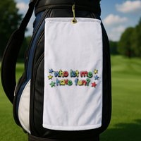 Who Let Me Have Fun Golf Towel