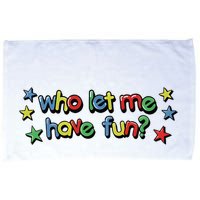 Who Let Me Have Fun Microfiber Hand Towel