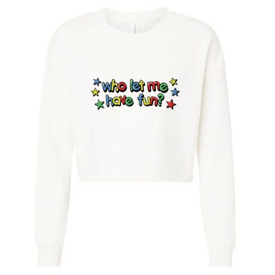 Who Let Me Have Fun Cropped Pullover Crew