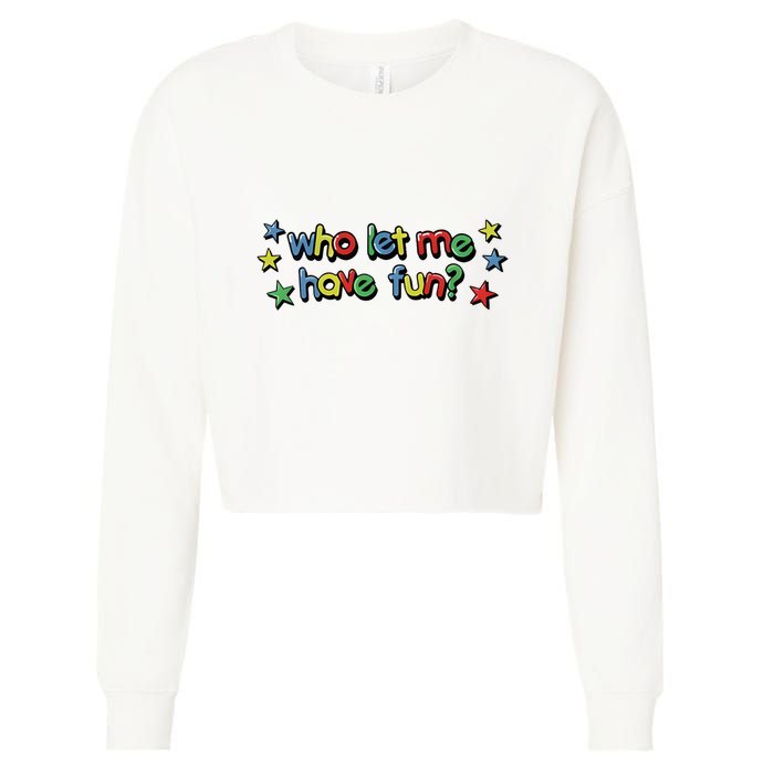 Who Let Me Have Fun Cropped Pullover Crew