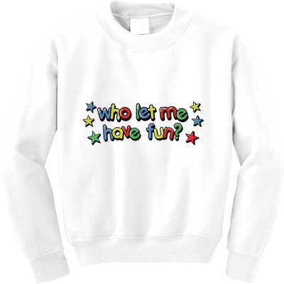 Who Let Me Have Fun Kids Sweatshirt