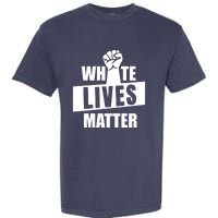 White Lives Matter Civil Rights Equality Garment-Dyed Heavyweight T-Shirt