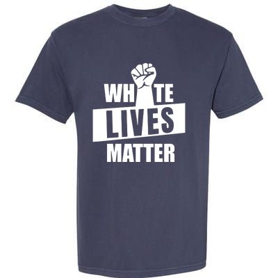 White Lives Matter Civil Rights Equality Garment-Dyed Heavyweight T-Shirt