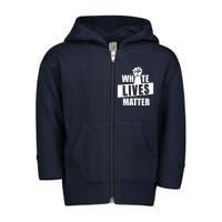 White Lives Matter Civil Rights Equality Toddler Zip Fleece Hoodie