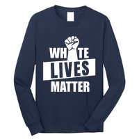 White Lives Matter Civil Rights Equality Long Sleeve Shirt