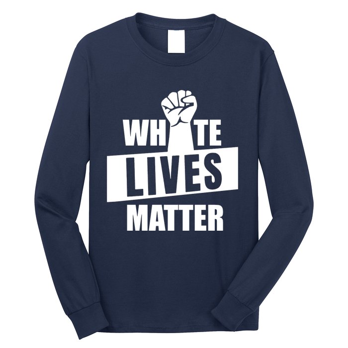 White Lives Matter Civil Rights Equality Long Sleeve Shirt