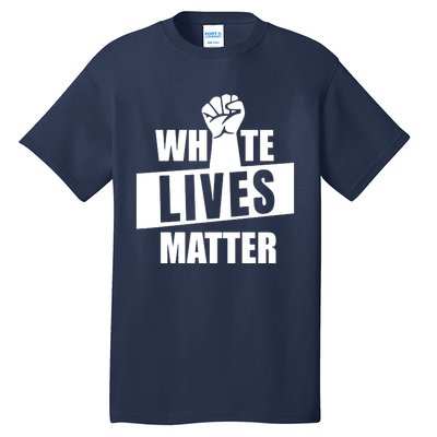 White Lives Matter Civil Rights Equality Tall T-Shirt