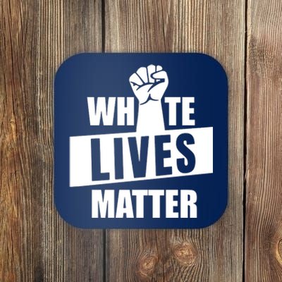 White Lives Matter Civil Rights Equality Coaster