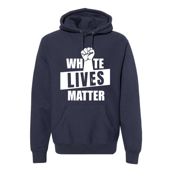 White Lives Matter Civil Rights Equality Premium Hoodie