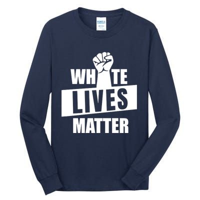 White Lives Matter Civil Rights Equality Tall Long Sleeve T-Shirt