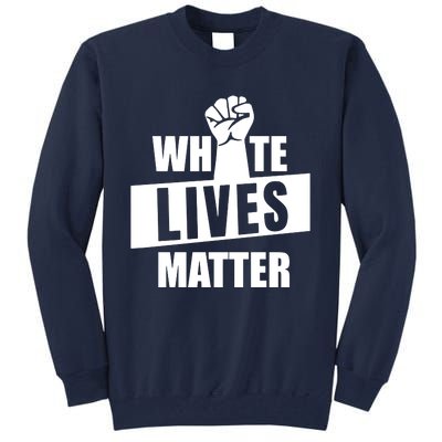 White Lives Matter Civil Rights Equality Tall Sweatshirt