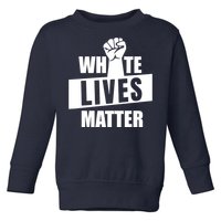 White Lives Matter Civil Rights Equality Toddler Sweatshirt