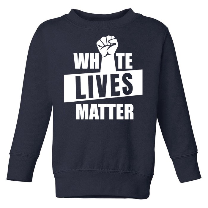 White Lives Matter Civil Rights Equality Toddler Sweatshirt