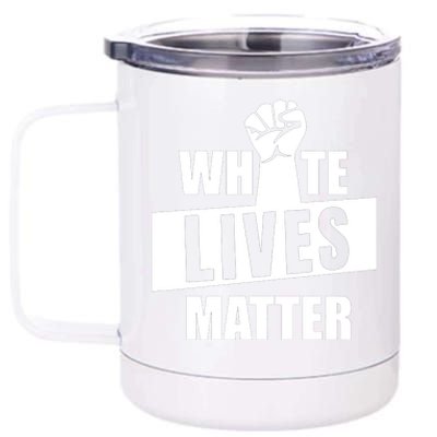 White Lives Matter Civil Rights Equality 12 oz Stainless Steel Tumbler Cup