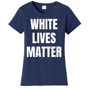 White Lives Matter Women's T-Shirt