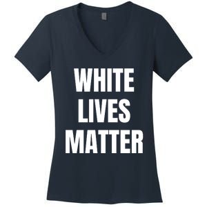 White Lives Matter Women's V-Neck T-Shirt