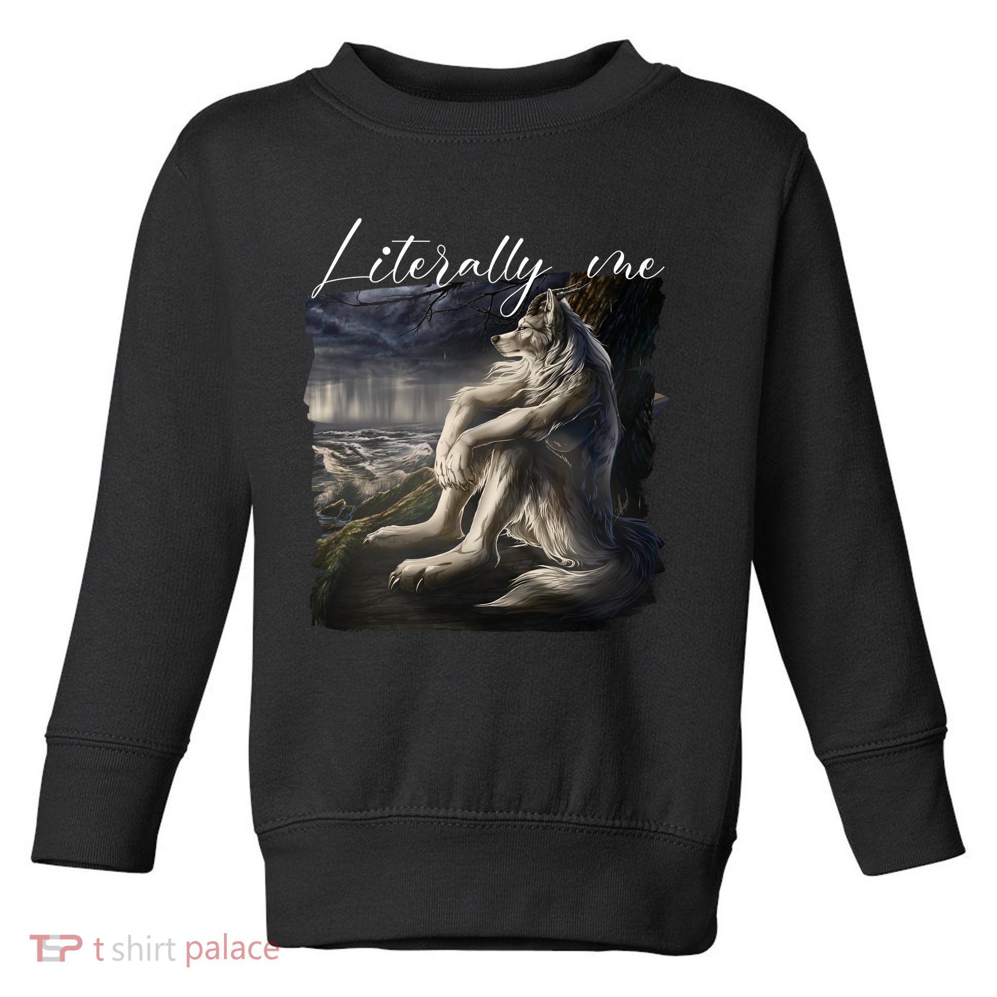 Wolf Literally Me Funny Meme Toddler Sweatshirt