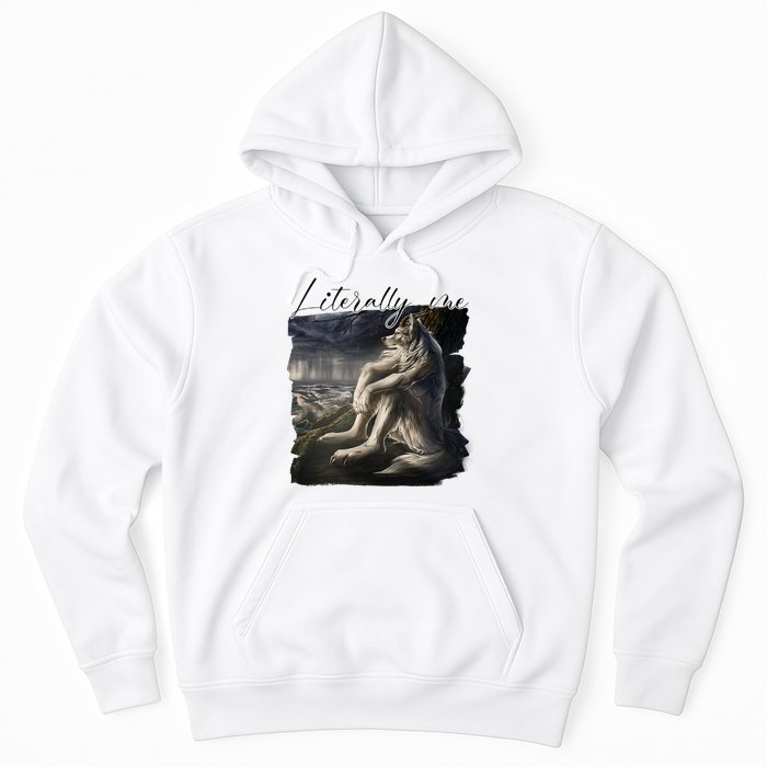 Wolf Literally Me Funny Meme Hoodie