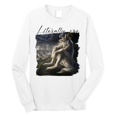 Wolf Literally Me Funny Meme Long Sleeve Shirt