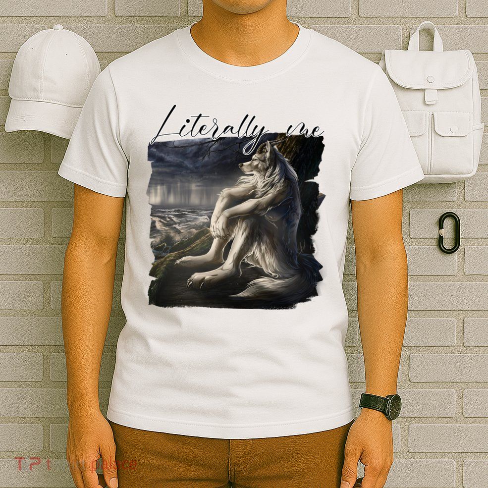 Wolf Literally Me Funny Meme T-Shirt