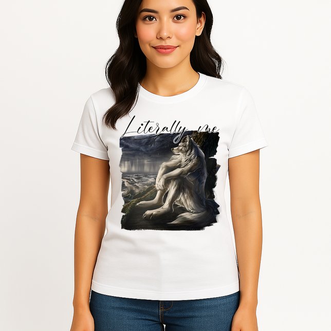 Wolf Literally Me Funny Meme Womens T-Shirt