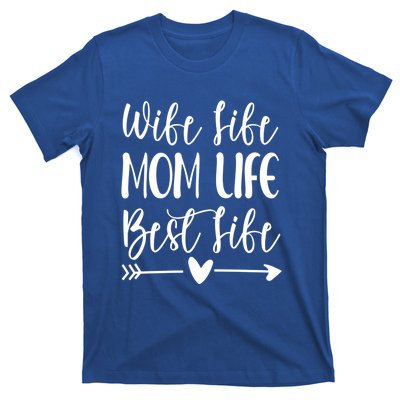 Wife Life Mom Life Best Life Great Gift Wife Mom Boss Mom Life Funny Gift T-Shirt