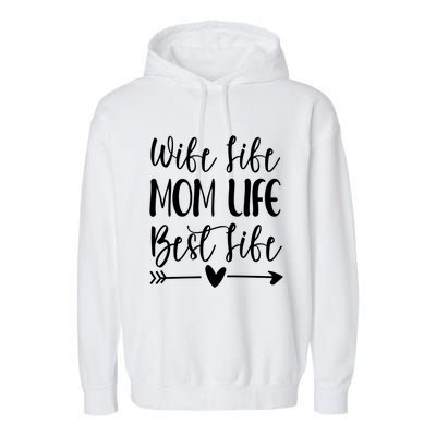 Wife Life Mom Life Best Life Great Gift Wife Mom Boss Mom Life Funny Gift Garment-Dyed Fleece Hoodie