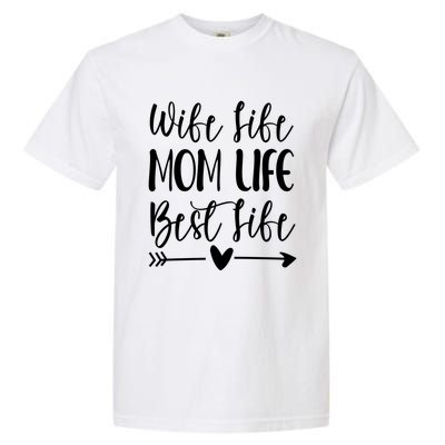 Wife Life Mom Life Best Life Great Gift Wife Mom Boss Mom Life Funny Gift Garment-Dyed Heavyweight T-Shirt