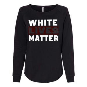 White Lives Matter Womens California Wash Sweatshirt