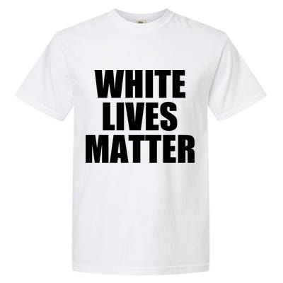White Lives Matter Garment-Dyed Heavyweight T-Shirt