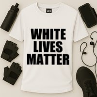 White Lives Matter Cooling Performance Crew T-Shirt