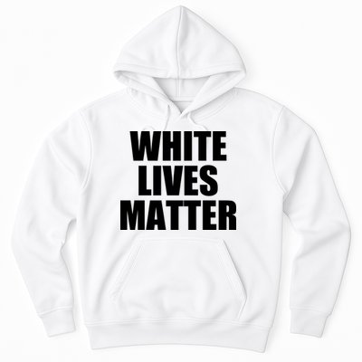 White Lives Matter Hoodie