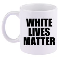 White Lives Matter 11oz C Handle Ceramic Mug