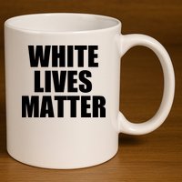 White Lives Matter 11oz C Handle Ceramic Mug