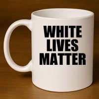 White Lives Matter 11oz C Handle Ceramic Mug