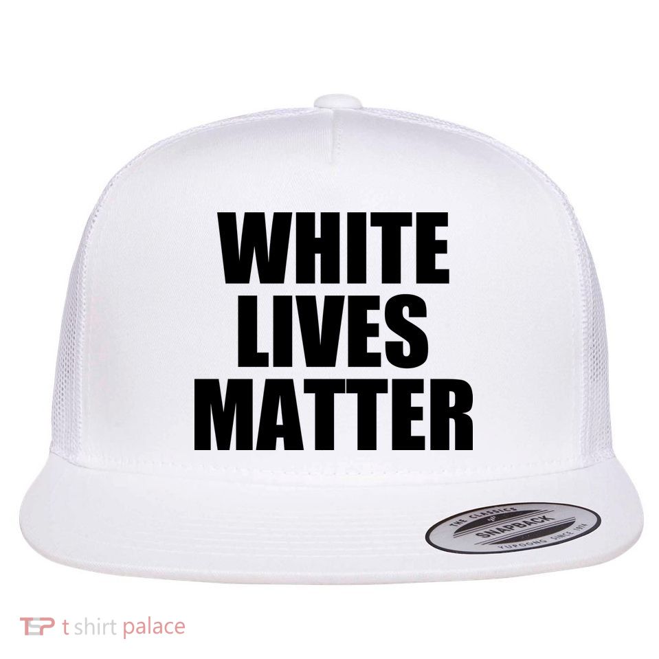 White Lives Matter Flatbill Hat