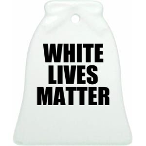 White Lives Matter Ceramic Bell Ornament