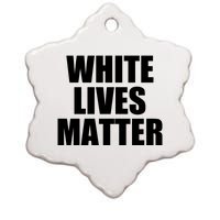 White Lives Matter Ceramic Star Ornament