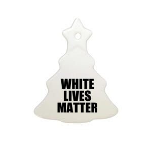 White Lives Matter Ceramic Tree Ornament