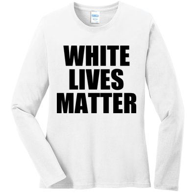 White Lives Matter Ladies Long Sleeve Shirt