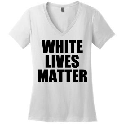 White Lives Matter Women's V-Neck T-Shirt