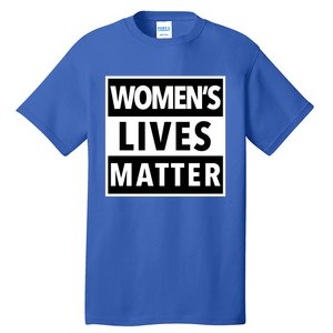 Wo's Lives Matter Meaningful Gift Tall T-Shirt