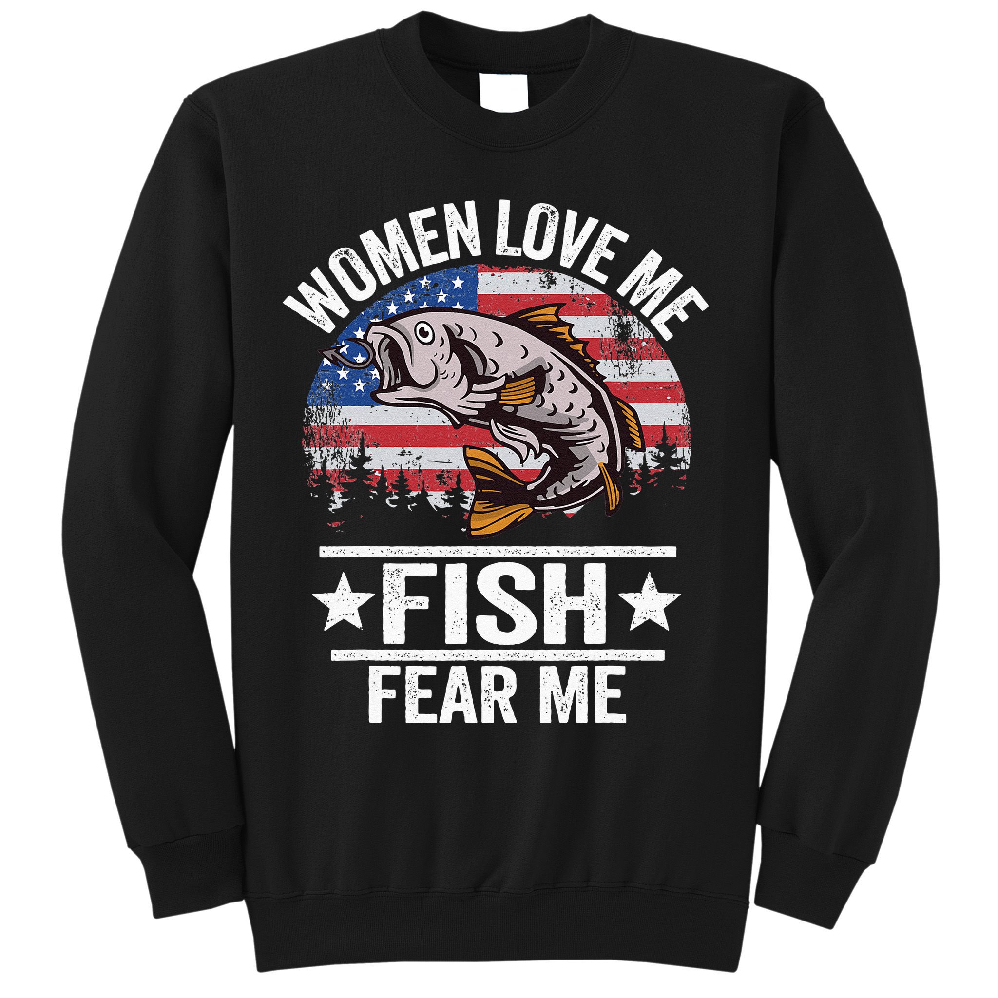 Women Love Me Fish Fear Me Men Vintage Funny Bass Fishing Sweatshirt