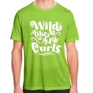 Wild Like My Curls For Curlyhaired And Adults Funny Gift Adult ChromaSoft Performance T-Shirt