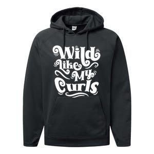 Wild Like My Curls For Curlyhaired And Adults Funny Gift Performance Fleece Hoodie